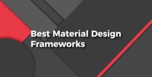 Read more about the article Best Material Design Frameworks for Modern UX/UI Web Design