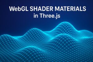 Read more about the article Mastering WebGL Shader Materials in Three.js